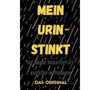 MEIN URIN-STINKT, ist meine Kreativität - TOP Geschenkidee - witziges - lustiges - originelles Geschenk - FAKE BUCH - Scherzartikel - DAS ORIGINAL - ... -gs- Notizbuch, Notizheft I Ingo G. Nito