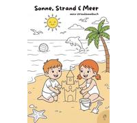 Mein Urlaubsmalbuch: Sonne, Strand & Meer: 30 abwechselungsreiche, inspirierende und kreative Ausmalbilder rund um den Urlaub am Meer für kreative Kinder im handlichen A5 Format