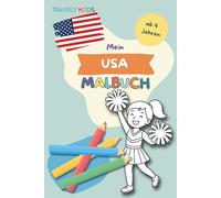 Mein USA Malbuch: 70 Ausmalbilder für Kinder ab 4 Jahren - Entdecke die USA mit Sehenswürdigkeiten, Städten, Tieren & Symbolen - ideal zur ... die Welt - Ausmalbücher für kleine Entdecker)