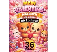 Mein Valentins-Malbuch für Kinder ab 3 Jahren: 36 süße Valentins-Motive zum Ausmalen - Herzen, Liebe, Rosen & kleine Geschenke • große, klare Linien • ... Feinmotorik & Konzentration • DIN A4 Format