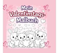 Mein Valentinstags-Malbuch: Dieses liebevoll gestaltete Ausmalbuch enthält 40 zauberhafte Ausmalbilder rund um Liebe,Freundschaft und ... laden Kinder zum kreativen Ausmalen ein.