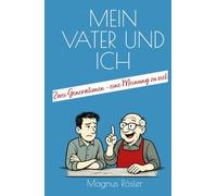 MEIN VATER UND ICH: Zwei Generationen - eine Meinung zu viel