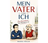 MEIN VATER UND ICH: Zwei Generationen - eine Meinung zu viel