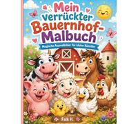 Mein verrückter Bauernhof-Malbuch: Magische Ausmalbilder für kleine Künstler