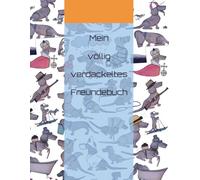 Mein völlig verdackeltes Freundebuch: Für alle kleinen und großen Persönlichkeiten