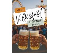 Mein Volksfest Freundebuch - Das kreative Erinnerungsbuch zum Ausfüllen und Mitfeiern: Das Party-Freundebuch für alle Volksfeste für deine schönsten Erinnerungen an Rummel, Fahrgeschäfte & Feierlaune