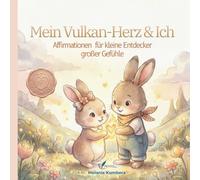 Mein Vulkan-Herz & Ich: Ein stärkendes Kinderbuch über Wut, Gefühle und Selbstregulation - Mit Affirmationen, Atemtechniken und Co-Regulations-Tipps ... zum Wachsen, Verstehen & Begleiten)