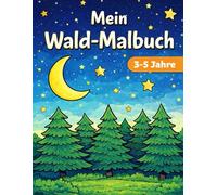 Mein Wald Malbuch: 35 einfache Ausmalbilder mit Waldtieren, Natur und Abenteuern - Für Kinder von 3-5 Jahren