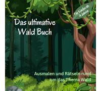 Mein Wald-Rätsel- und Ausmalbuch - Entdecken, Knobeln & Ausmalen in der Welt der Tiere und Bäume: Spielerischer Naturspaß für Kinder ab 5 Jahren