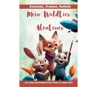 Mein Waldtier-Abenteuer: Ausmalen, staunen, knobeln - mit coolen und kindgerechten Fakten zu jedem Tier!