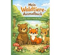 Mein Waldtiere-Ausmalbuch: Freundliche Tiere & liebevolle Affirmationen - zum Ausmalen, Entspannen und Wohlfühlen