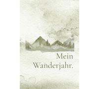 Mein Wanderjahr: Stilvolles Notizbuch für Wanderer und Bergliebhaber | 120 linierte Seiten für Erinnerungen, Gedanken und Inspiration