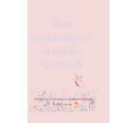 Mein Wechseljahre-Abnehm-Tagebuch: 90 Tage für Ernährung,Bewegung & Selbstliebe