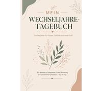 Mein Wechseljahre-Tagebuch: Ein Begleiter für Körper, Gefühle und neue Kraft | Symptom-Tracker, Schlaf & Stimmungstagebuch für Frauen