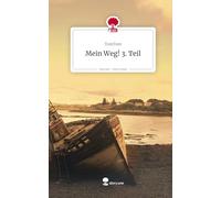 Mein Weg! 3. Teil. Life is a Story - story.one