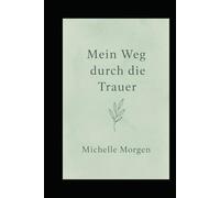 Mein Weg durch die Trauer: Ein achtsames Mitmachbuch für Herz und Seele