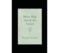 Mein Weg durch die Trauer: Ein achtsames Mitmachbuch für Herz und Seele
