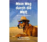 Mein Weg durch die Welt: Mein Reisetagebuch
