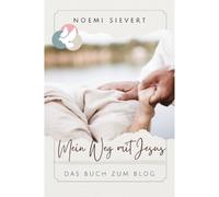 Mein Weg mit Jesus: Das Buch zum Blog