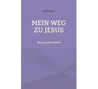 Mein Weg zu Jesus: Raus aus der Esoterik