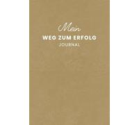 Mein Weg zum Erfolg: Dein tägliches Journal
