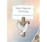 Mein Weg zur Firmung: Ein persönliches Vorbereitungsjournal