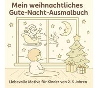 Mein weihnachtliches Gute - Nacht - Ausmalbuch: liebevolle Motive für Kinder von 2- 5 Jahren