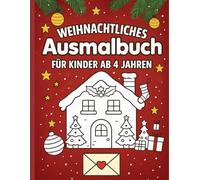 Mein Weihnachts-Ausmalbuch: Mein Weihnachts-Ausmalbuch für Kinder ab 4 Jahren - mit Brief an den Weihnachtsmann & winterlichen Malvorlagen