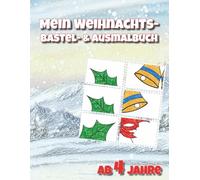 Mein Weihnachts-Bastel- & Ausmalbuch ab 4 Jahren - 15 Motive zum Ausschneiden, Malen & Aufhängen: Kreativer Bastelspaß für Kinder: Sterne, Engel, ... für Kinder ab 4 Jahren)