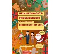 Mein Weihnachts-Freundebuch für Erwachsene - lustiges Geschenk zu Geburtstag Weihnachten oder Weihnachtsfeier: Nostalgie & witzige Erinnerungen zum Ausfüllen und Verschenken