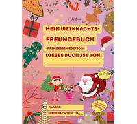 Mein Weihnachts-Freundebuch Prinzessin Edition - Ausfüllbuch für Kinder mit Fragen und Malspaß: Erinnerungsbuch für Freund:innen und Familie als Geschenkidee zu Weihnachten