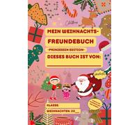 Mein Weihnachts-Freundebuch Prinzessin Edition - Ausfüllbuch für Kinder mit Fragen und Malspaß: Erinnerungsbuch für Freund:innen und Familie als Geschenkidee zu Weihnachten