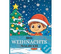 Mein Weihnachts Malbuch: 50 fröhliche Ausmalbilder mit Weihnachtsmann, Rentieren, Geschenken & mehr - für Kinder ab 6 Jahren --- Band 1