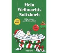 Mein Weihnachts-Notizbuch: 24 Tage entspannt durch die Weihnachtszeit