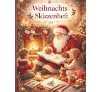 Mein Weihnachts Skizzenbuch für Kinder - Weihnachten am Kamin: Malen, Kritzeln und Zeichnen in der Adventszeit - Viel Platz für kreative Ideen und Fantasie (Kreativzauber - Weihnachtszauber)