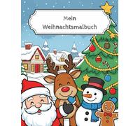 Mein Weihnachtsmalbuch - 40 tolle Ausmalbilder zu Weihnachten für Kinder ab 4 Jahren