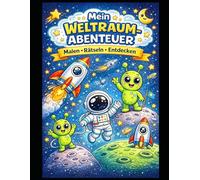 Mein Weltraum-Abenteuer: Malen, Rätseln & Entdecken für Kinder von 4-8 Jahren