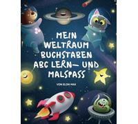 Mein Weltraum Buchstaben ABC Lern- und Malspaß: Spielerisches ABC lernen und malen für Kinder von 4-7 Jahren mit zauberhaften Weltraum Malbildern für Vorschule & Grundschule