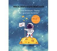 Mein Weltraum Malbuch: 50 Weltraum - Motive zum Ausmalen für Kinder