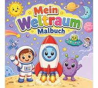 Mein Weltraum-Malbuch: Weltraum-Ausmalbuch für Kinder ab 4 Jahren | 50 niedliche Motive von Astronaut, Rakete, Planeten & Aliens | Geschenkidee für Jungen und Mädchen (Entdeckerwelten)