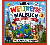 Mein Weltreise Malbuch 3: Flaggen entdecken | Länder der Welt kennenlernen | Kreativer Lernspaß für Kinder: Flaggen aus aller Welt ausmalen • ... • Für kleine Weltentdecker ab 3 Jahren