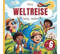 Mein Weltreise Mandala Malbuch: für Kinder ab 6 Jahren (Abenteuer Malbuch-Welt)