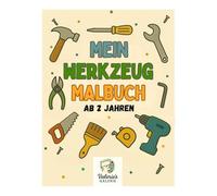 Mein Werkzeug Malbuch - Tiere und Werkzeuge entdecken! Ein liebevoll gestaltetes Ausmalbuch für Kinder ab 2 Jahren