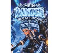 Mein Winter Malbuch - Frostpiraten Edition: Ein abenteuerliches Kinderausmalbuch mit spannender Schatzsuche im ewigen Eis für Kinder von 5 bis 12 ... A4 (Winter Malbuch Serie von Buntwelt Kids)