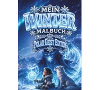 Mein Winter Malbuch - Polargeister Edition: Ein geheimnisvolles Kinderausmalbuch mit freundlichen Geistern im ewigen Eis für Kinder von 5 bis 12 ... A4 (Winter Malbuch Serie von Buntwelt Kids)