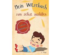 Mein Witzebuch - zum selbst ausfüllen: Humorvoll schreiben, lachen und kreativ werden - das ideale Geschenk für fröhliche Kinder ab 8 Jahren