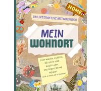 Mein Wohnort. Das interaktive Mitmachbuch: Zum Malen, Kleben, Rätseln und Ausfüllen. Entdecke deine Heimat. Für Kinder ab 8 Jahren