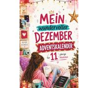 Mein wundervoller Dezember - Adventskalender für 11-jährige Mädchen: 24 Türchen voller Geschichten, Gedanken und kreativer Mitmachideen