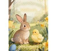 Mein wundervolles Malbuch: Ostern und Frühling
