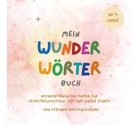Mein Wunderwörterbuch: Affirmationen für Kinder für Selbstbewusstsein, Mut und innere Stärke